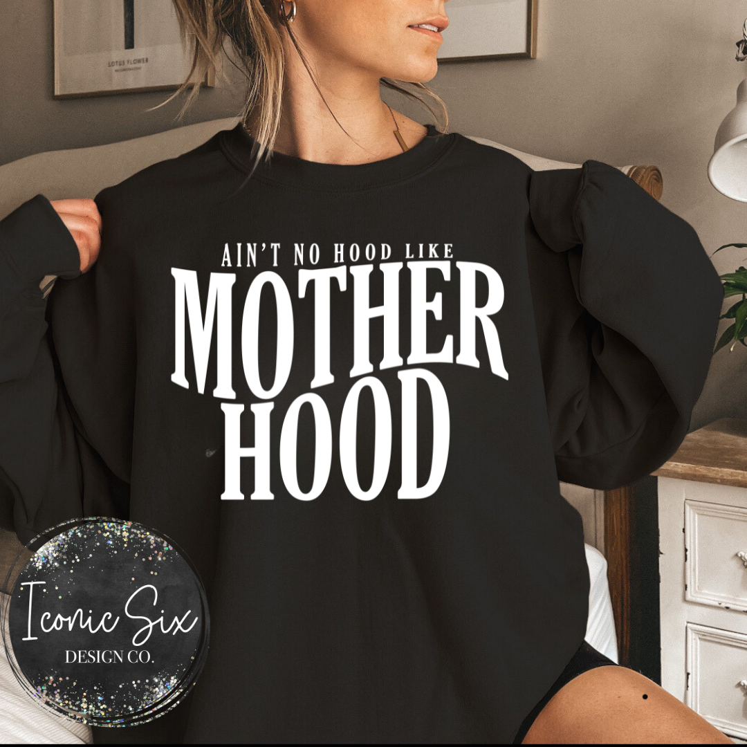 Ain't No Hood like Motherhood Crew