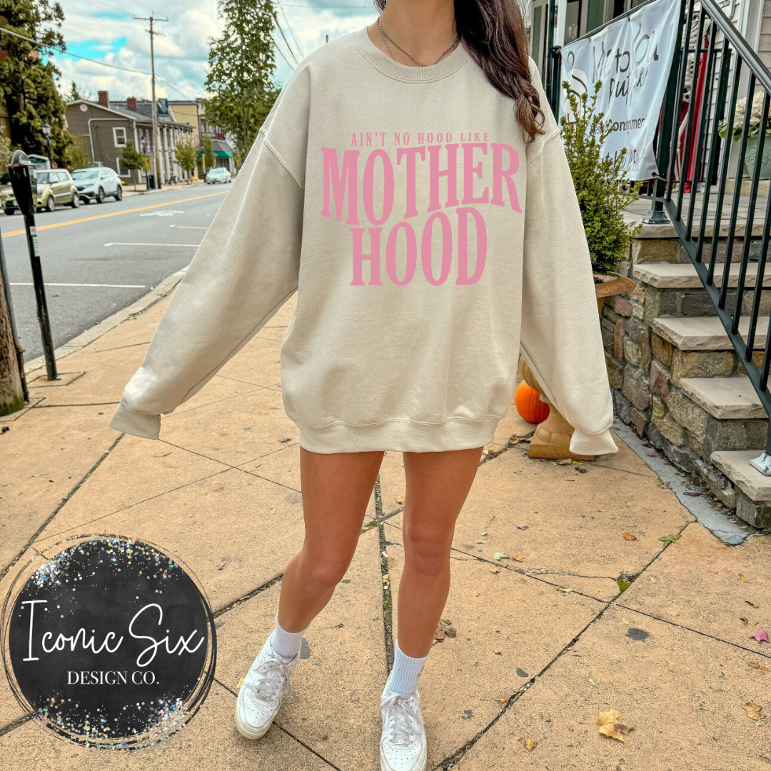 Ain't No Hood like Motherhood Crew