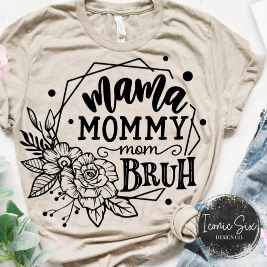 Mama, Mommy, Mom, Bruh T-Shirt